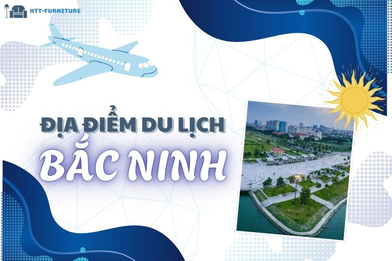 Top các địa điểm du lịch Bắc Ninh Đẹp và Nổi Tiếng Nhất