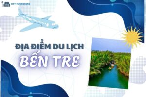 Top các địa điểm du lịch Bến Tre Đẹp và Nổi Tiếng Nhất