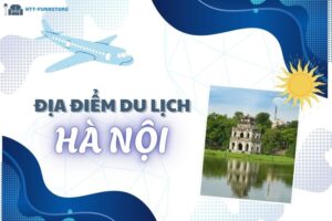 Top các địa điểm du lịch Hà Nội Đẹp và Nổi Tiếng Nhất