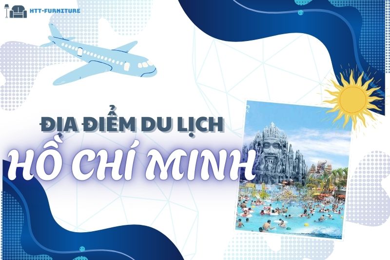Top các địa điểm du lịch Hồ Chí Minh Đẹp và Nổi Tiếng Nhất