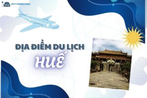 Top các địa điểm du lịch Huế Đẹp và Nổi Tiếng Nhất