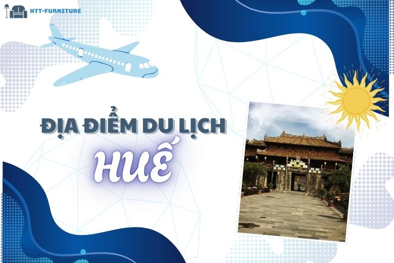 Top các địa điểm du lịch Huế Đẹp và Nổi Tiếng Nhất