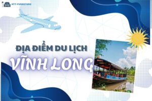 Top các địa điểm du lịch Vĩnh Long Đẹp và Nổi Tiếng Nhất