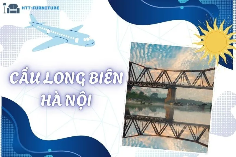 Cầu Long Biên Hà Nội: Khám Phá Lịch Sử, Kiến Trúc và Du Lịch