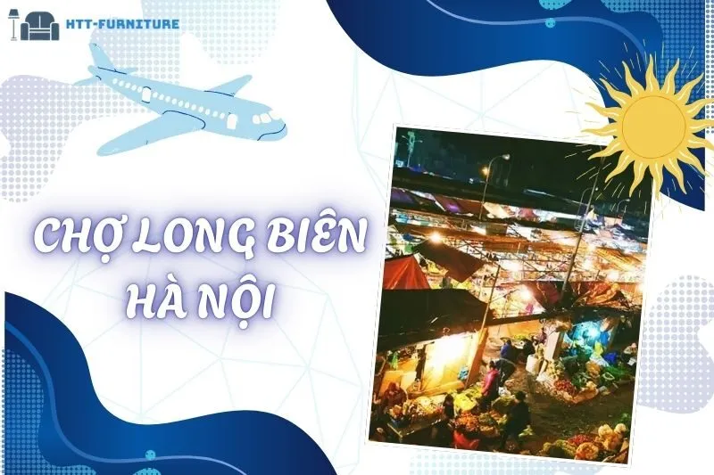 Khám Phá Chợ Long Biên Hà Nội: Điểm Đến Độc Đáo Giữa Lòng Thủ Đô