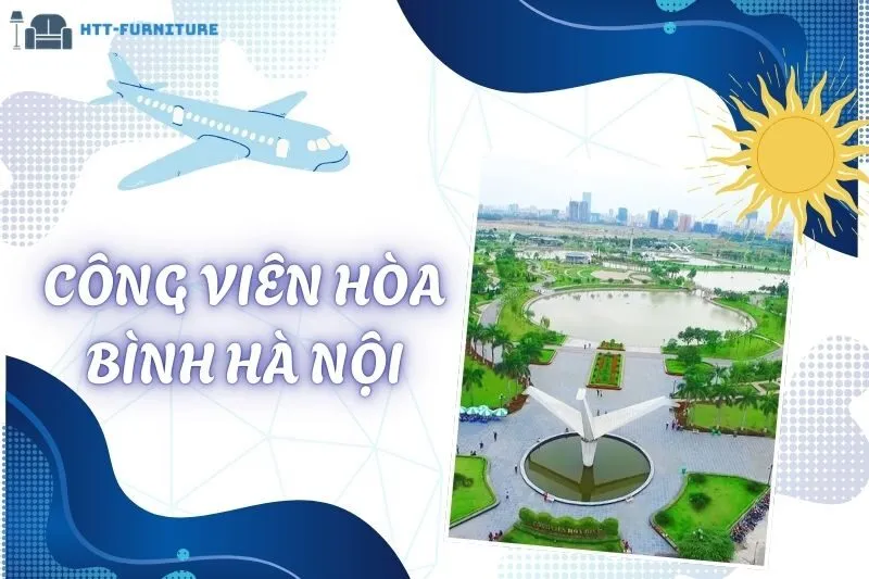 Khám Phá Công Viên Hòa Bình Hà Nội: Điểm Đến Xanh Giữa Lòng Thủ Đô