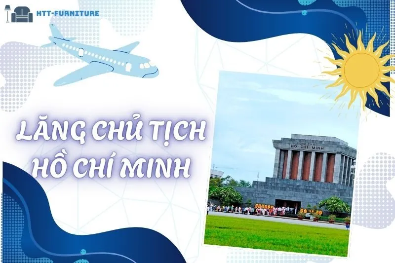 Giờ Mở Cửa & Kinh Nghiệm Tham Quan Lăng Chủ Tịch Hồ Chí Minh