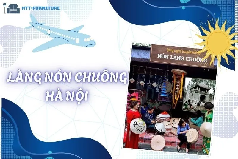 Khám Phá Làng Nón Chuông Hà Nội: Nét Đẹp Truyền Thống Lâu Đời