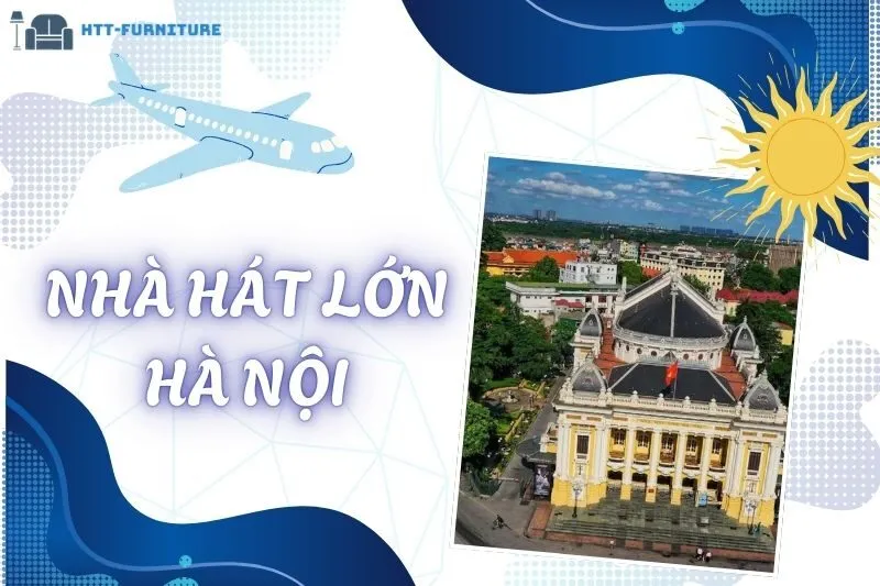 Khám Phá Nhà Hát Lớn Hà Nội - Kiến Trúc Pháp Giữa Lòng Thủ Đô