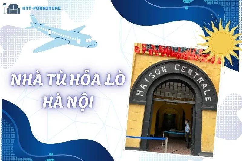 Nhà Tù Hỏa Lò Hà Nội - Di Tích Lịch Sử, Tham Quan, Và Tầm Quan Trọng