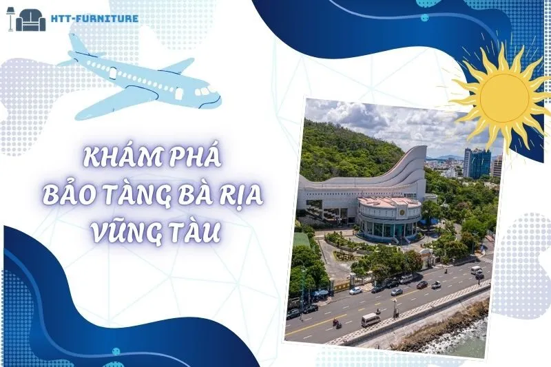 Khám Phá Bảo Tàng Bà Rịa Vũng Tàu: Kiến Trúc Ấn Tượng Và Hiện Vật Lịch Sử