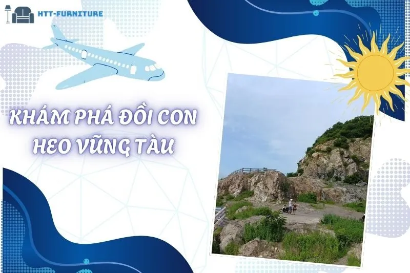 Khám Phá Đồi Con Heo Vũng Tàu: Hành Trình Sống Ảo Không Thể Bỏ Lỡ