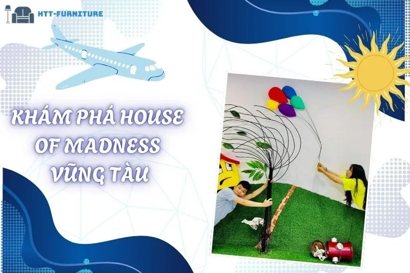 Khám Phá House Of Madness Vũng Tàu: Góc Sống Ảo Khiến Giới Trẻ Phát Cuồng