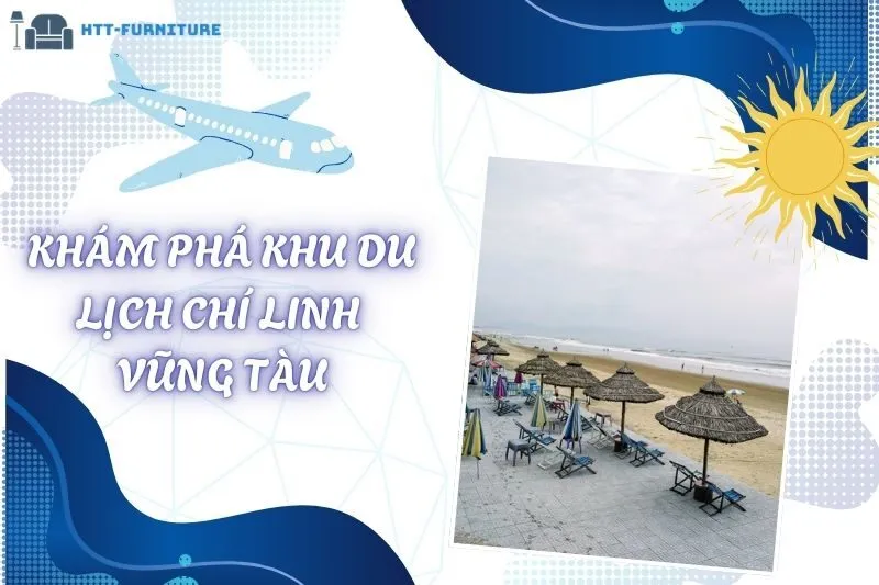 Khám Phá Khu Du Lịch Chí Linh Vũng Tàu: Thiên Đường Nghỉ Dưỡng Gần Biển