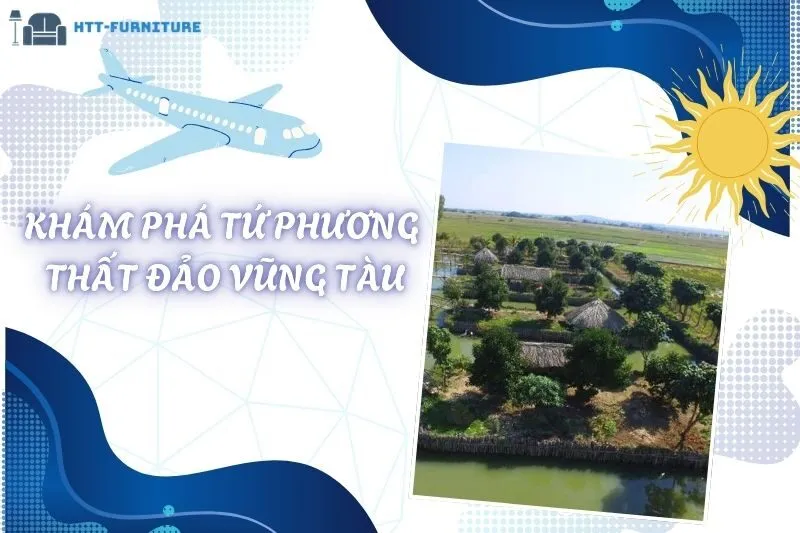 Khám Phá Tứ Phương Thất Đảo Vũng Tàu: Điểm Đến Miệt Vườn Gần Gũi Thiên Nhiên