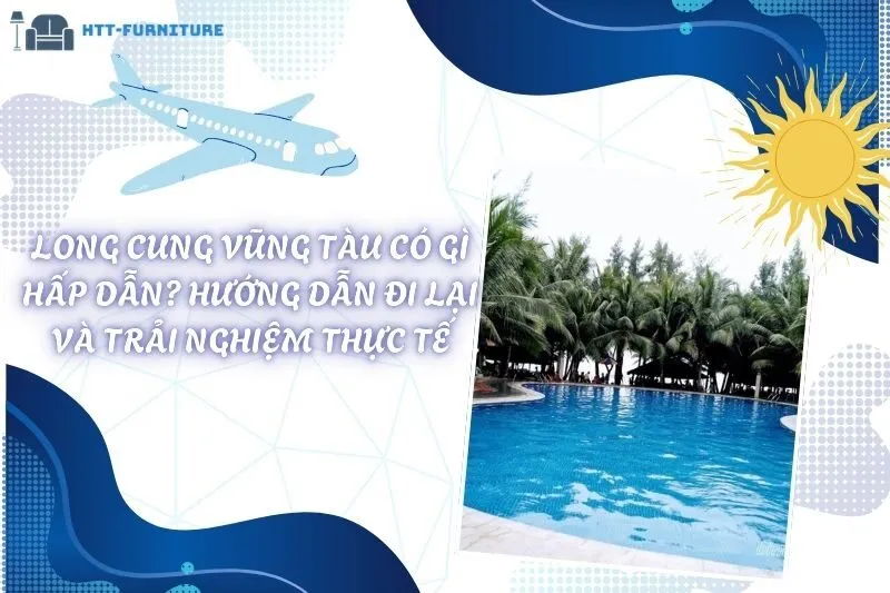 Long Cung Vũng Tàu Có Gì Hấp Dẫn? Hướng Dẫn Đi Lại Và Trải Nghiệm Thực Tế